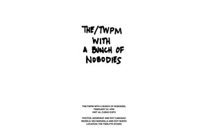 THE/TWPM WITH A BUNCH OF NOBODIES | FEB 2018